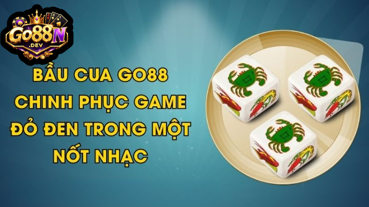 Cách Chơi Bầu Cua Go88